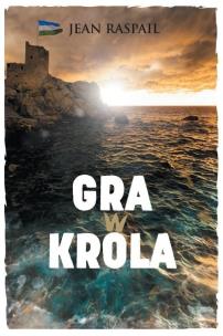 Gra w króla. Autor: Raspail Jean. Multiszop.pl Okładka książki Gra w króla