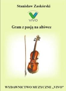 Gram z pasją na altówce. Autor: Stanisław Zaskórski. Multiszop.pl Okładka książki Gram z pasją na altówce