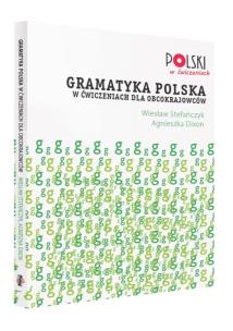 Gramatyka polska w ćwiczeniach dla obcokrajowców. Autor: Stefańczyk Wiesław, Dixon Agnieszka. Multiszop.pl Okładka książki Gramatyka polska w ćwiczeniach dla obcokrajowców