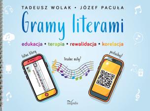 Gramy literami. Edukacja - terapia - rewalidacja... Autor: Tadeusz Wolak, Józef Pacuła. Multiszop.pl Okładka książki Gramy literami. Edukacja - terapia - rewalidacja..