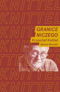 Granice niczego. Autor: Knittel Krzysztof, Michał Mendyk. Multiszop.pl Okładka książki Granice niczego