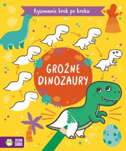 Groźne dinozaury. Rysowanie krok po kroku. Autor: Opracowanie zbiorowe. Multiszop.pl Okładka książki Groźne dinozaury. Rysowanie krok po kroku