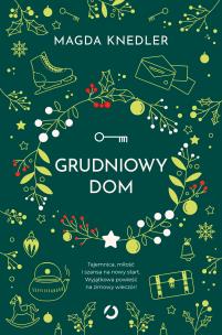 Grudniowy dom. Autor: Magda Knedler. Multiszop.pl Okładka książki Grudniowy dom