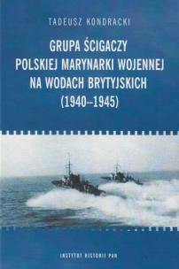 Okładka książki Grupa ścigaczy Polskiej Marynarki Wojen na wodach brytyjskich (1940-1945)