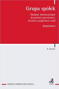 Okładka książki Grupa spółek. Zmiany towarzyszące (corporate governance, business judgement rule). Komentarz