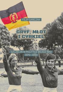 Gryf, młot i cyrkiel. Autor: Gańczak Filip. Multiszop.pl Okładka książki Gryf, młot i cyrkiel