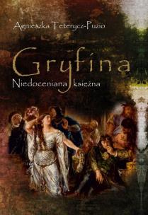 Okładka książki Gryfina Niedoceniana księżna (1244/49-1303/09)