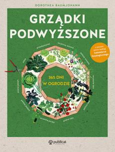 Grządki podwyższone. 365 dni w ogrodzie. Autor: Dorothea Baumjohann. Multiszop.pl Okładka książki Grządki podwyższone. 365 dni w ogrodzie