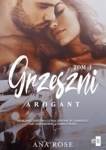 Grzeszni Arogant - uszkodzone. Autor: Rose Ana. Multiszop.pl Okładka książki Grzeszni Arogant - uszkodzone