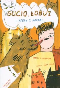 Gucio, Łobuz i afera z kotami w.2023. Autor: Milewska Marta, Królak Agata. Multiszop.pl Okładka książki Gucio, Łobuz i afera z kotami w.2023
