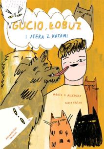 Gucio, Łobuz i afera z kotami. Autor: Agata Królak (ilustr.). Multiszop.pl Okładka książki Gucio, Łobuz i afera z kotami