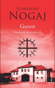 Gusen. Pamiętnik dziennikarza. Autor: Stanisław Nogaj. Multiszop.pl Okładka książki Gusen. Pamiętnik dziennikarza