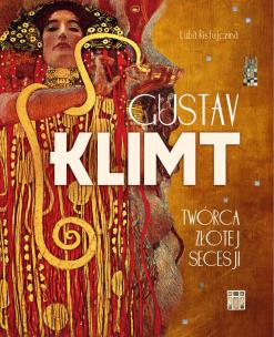 Okładka książki Gustav Klimt. Twórca złotej secesji
