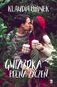 Gwiazdka pełna życzeń - uszkodzone. Autor: Bianek Klaudia. Multiszop.pl Okładka książki Gwiazdka pełna życzeń - uszkodzone