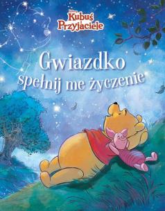 Gwiazdko, spełnij me życzenie. Disney Kubuś i Przyjaciele. Autor: Hapka Catherine. Multiszop.pl Okładka książki Gwiazdko, spełnij me życzenie. Disney Kubuś i Przyjaciele