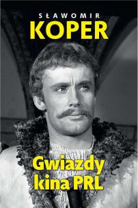 Gwiazdy kina PRL. Autor: Sławomir Koper. Multiszop.pl Okładka książki Gwiazdy kina PRL