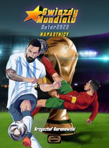 Gwiazdy Mundialu. Napastnicy. Autor: Baranowski Krzysztof. Multiszop.pl Okładka książki Gwiazdy Mundialu. Napastnicy