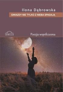 Gwiazdy nie tylko z nieba spadają. Autor: Ilona Dąbrowska. Multiszop.pl Okładka książki Gwiazdy nie tylko z nieba spadają