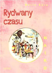 Haiku. Rydwany czasu. Autor: Bury Maria. Multiszop.pl Okładka książki Haiku. Rydwany czasu