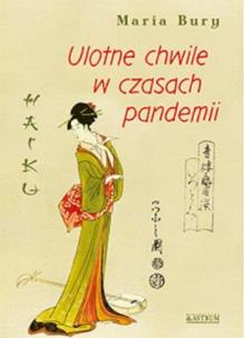 Haiku. Ulotne chwile w czasach pandemii. Autor: Bury Maria. Multiszop.pl Okładka książki Haiku. Ulotne chwile w czasach pandemii