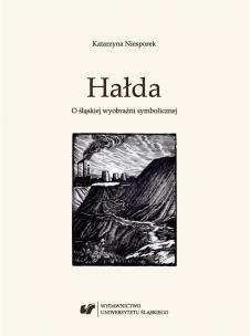 Okładka książki Hałda. O śląskiej wyobraźni symbolicznej BR