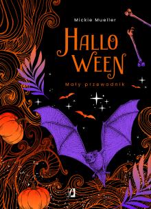 Halloween. Mały przewodnik. Autor: Mickie Mueller. Multiszop.pl Okładka książki Halloween. Mały przewodnik