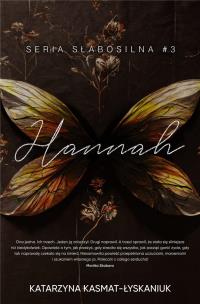 Hannah. Słabosilna. Tom 3. Autor: Katarzyna Kasmat-Łyskaniuk. Multiszop.pl Okładka książki Hannah. Słabosilna. Tom 3
