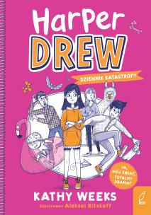 Harper Drew. Dziennik katastrofy. Autor: Kathy Weeks, Agnieszka Walulik. Multiszop.pl Okładka książki Harper Drew. Dziennik katastrofy