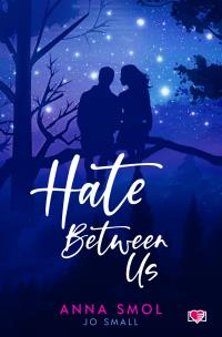 Hate Between Us. Autor: Smol Anna. Multiszop.pl Okładka książki Hate Between Us
