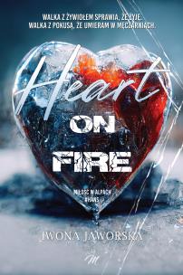 Heart on fire. Miłość w Alpach. Hans. Autor: Iwona Jaworska. Multiszop.pl Okładka książki Heart on fire. Miłość w Alpach. Hans