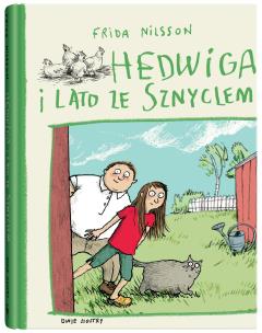 Hedwiga i lato ze Sznyclem wyd.2. Autor: Frida Nilsson. Multiszop.pl Okładka książki Hedwiga i lato ze Sznyclem wyd.2