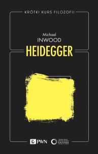 Heidegger. Krótki kurs filozofii. Autor: Michael Inwood. Multiszop.pl Okładka książki Heidegger. Krótki kurs filozofii