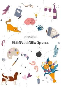 HELENA i GENIUsz Sp. z o. o.. Autor: Sylwia Szymanek. Multiszop.pl Okładka książki HELENA i GENIUsz Sp. z o. o.
