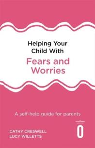 Okładka książki Helping Your Child with Fears and Worries