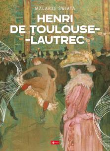 Henri de Toulouse-Lautrec. Autor: Opracowanie zbiorowe. Multiszop.pl Okładka książki Henri de Toulouse-Lautrec