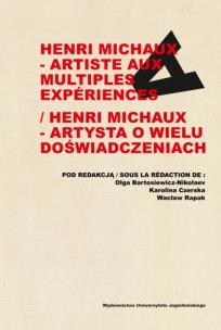 Henri Michaux - artiste aux multiples experiences / Henri Michaux - artysta o wielu doświadczeniach. Autor: Opracowanie zbiorowe. Multiszop.pl Okładka książki Henri Michaux - artiste aux multiples experiences / Henri Michaux - artysta o wielu doświadczeniach