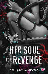 Her Soul for Revenge. Przeklęte dusze. Tom 2. Autor: Laroux Harley. Multiszop.pl Okładka książki Her Soul for Revenge. Przeklęte dusze. Tom 2
