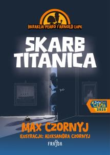 Heraklia Płaro i Arnold Lupę. Skarb Titanica. Autor: Max Czornyj. Multiszop.pl Okładka książki Heraklia Płaro i Arnold Lupę. Skarb Titanica