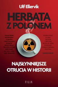 Herbata z polonem. Najsłynniejsze otrucia... Autor: Ulf Ellervik. Multiszop.pl Okładka książki Herbata z polonem. Najsłynniejsze otrucia..