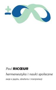 Hermeneutyka i nauki społeczne. Eseje o języku, działaniu i interpretacji. Autor: Paul Ricoeur. Multiszop.pl Okładka książki Hermeneutyka i nauki społeczne. Eseje o języku, działaniu i interpretacji