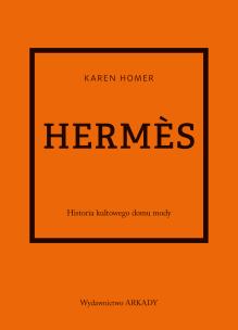Okładka książki Herms. Historia kultowego domu mody
