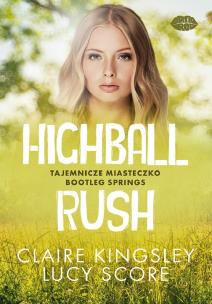 Highball Rush. Tajemnicze miasteczko Bootleg Springs. Autor: Claire Kingsley, Score Lucy. Multiszop.pl Okładka książki Highball Rush. Tajemnicze miasteczko Bootleg Springs