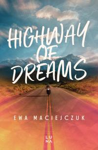 Highway of Dreams. Autor: Ewa Maciejczuk. Multiszop.pl Okładka książki Highway of Dreams