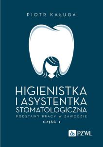 Higienistka i asystentka stomatologiczna. Podstawy pracy w zawodzie. Autor: Kaługa Piotr. Multiszop.pl Okładka książki Higienistka i asystentka stomatologiczna. Podstawy pracy w zawodzie