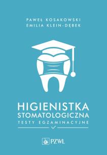 Higienistka stomatologiczna Testy egzaminacyjne. Autor: Kosakowski Paweł, Klein-Dębek Emilia. Multiszop.pl Okładka książki Higienistka stomatologiczna Testy egzaminacyjne
