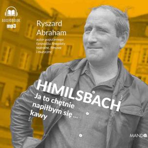 Himilsbach. Ja to chętnie napiłbym się kawy - Audiobook. Autor: Ryszard Abraham, Krzysztof Bochenek. Multiszop.pl Okładka książki Himilsbach. Ja to chętnie napiłbym się kawy - Audiobook