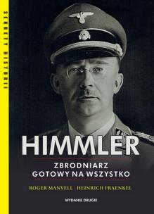 Himmler Zbrodniarz gotowy na wszystko. Autor: Manvell Roger, Fraenkel Heinrich. Multiszop.pl Okładka książki Himmler Zbrodniarz gotowy na wszystko