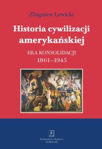 Okładka książki Historia cywilizacji amerykańskiej Tom 3 Era konsolidacji
