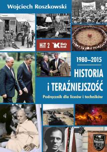 Historia i Teraźniejszość LO 2 Podr. 1980-2015. Autor: Roszkowski Wojciech. Multiszop.pl Okładka książki Historia i Teraźniejszość LO 2 Podr. 1980-2015