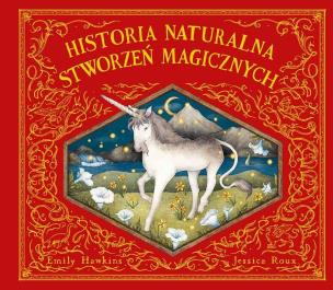 Historia naturalna stworzeń magicznych. ART. Autor: Emily Hawkins. Multiszop.pl Okładka książki Historia naturalna stworzeń magicznych. ART
